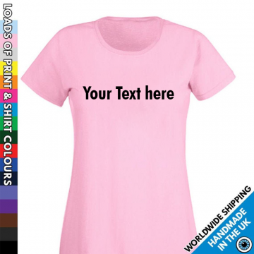Ladies Custom Text Tshirt