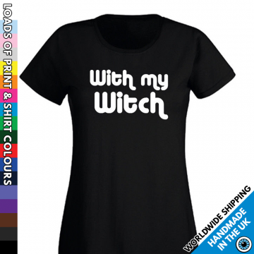 Ladies With My Witch T Shirt
