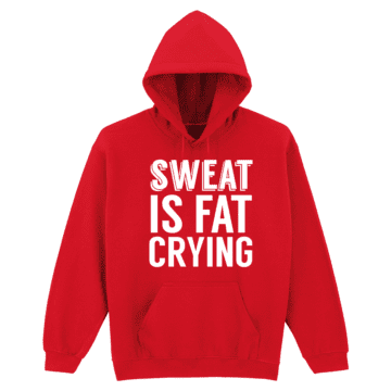 Adults Sweat Is Fat Crying Exercise Hoodie